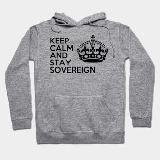 keep calm and stay sovereign A Hoodie